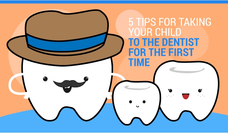 5 Tips for Taking your Child to the Dentist for the First Time [Infographic]