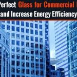 Select Perfect Glass for Commercial Building and Increase Energy Efficiency Thumb