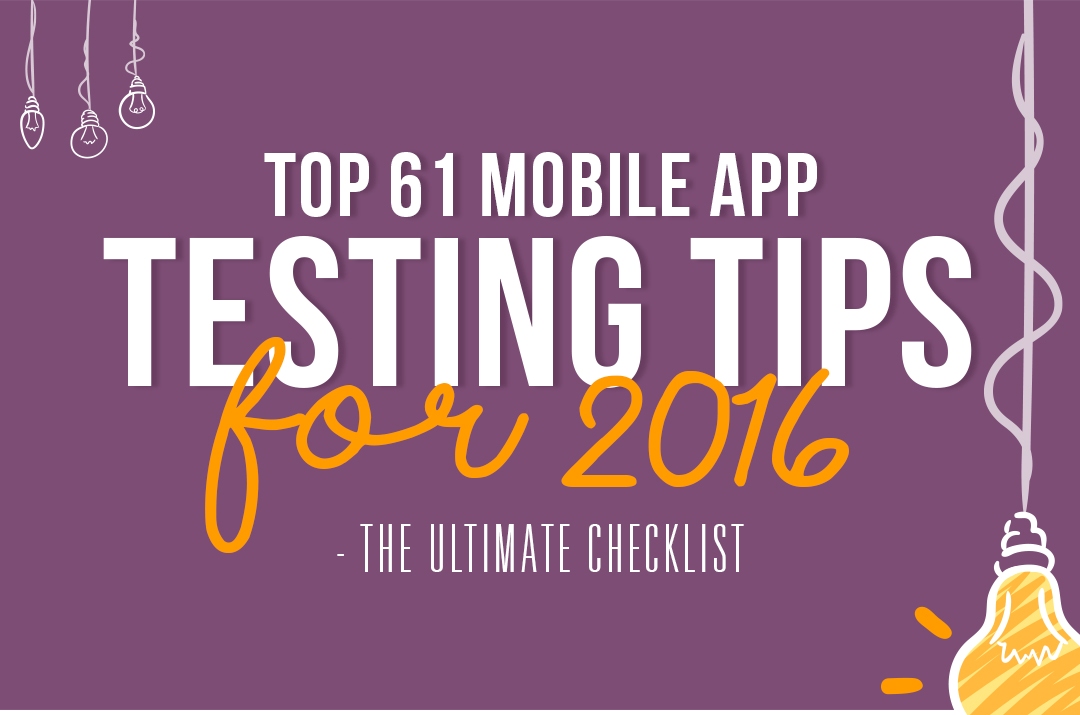 top 61 mobile app testing tips for 2016 the ultimate checklist thumb