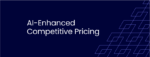 AI-Enhanced Competitive Pricing